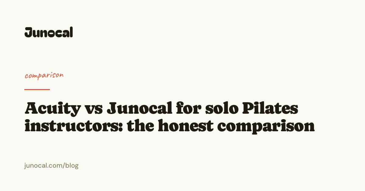 Acuity vs Junocal for solo Pilates instructors: the honest comparison