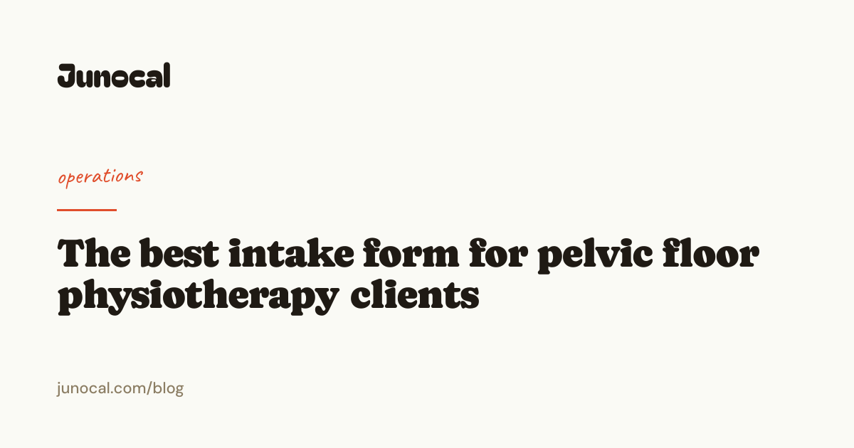 The best intake form for pelvic floor physiotherapy clients