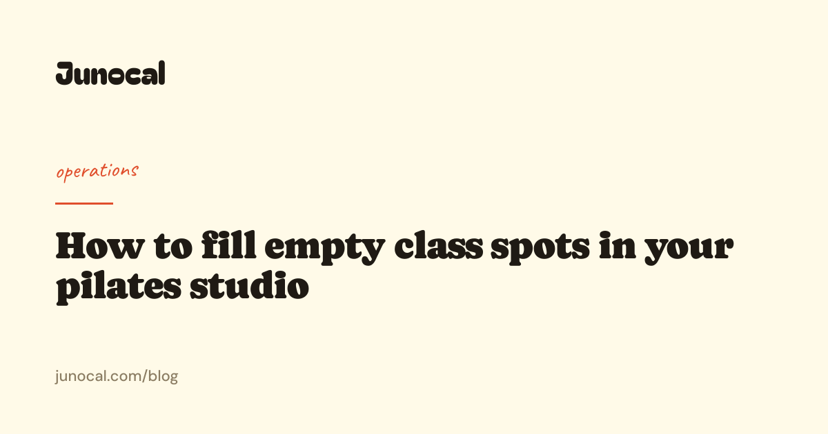 How to fill empty class spots in your pilates studio