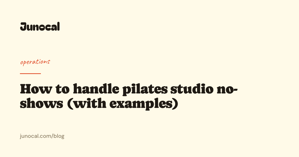 How to handle pilates studio no-shows (with examples)
