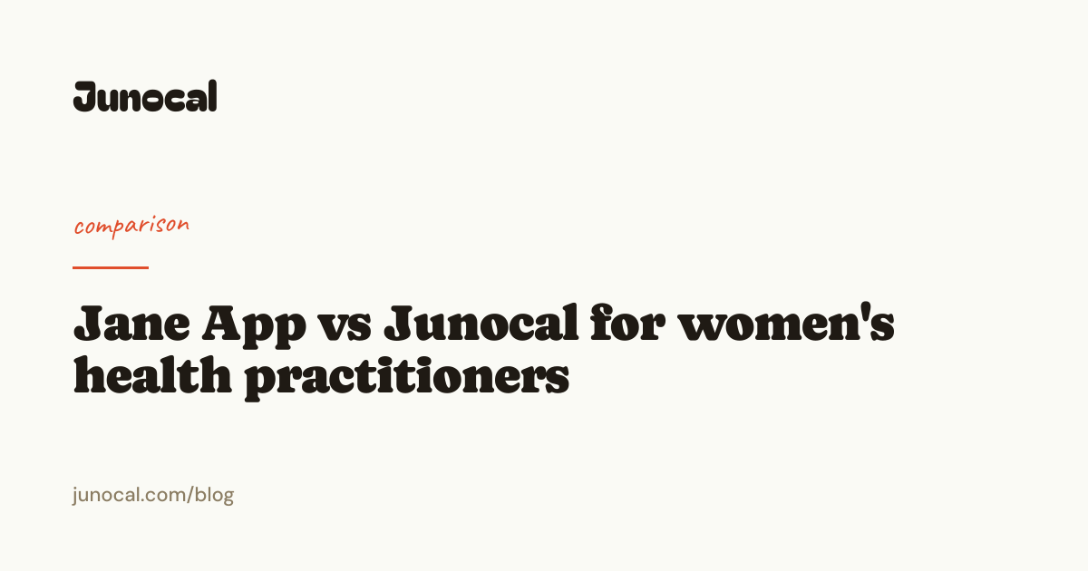 Jane App vs Junocal for women's health practitioners