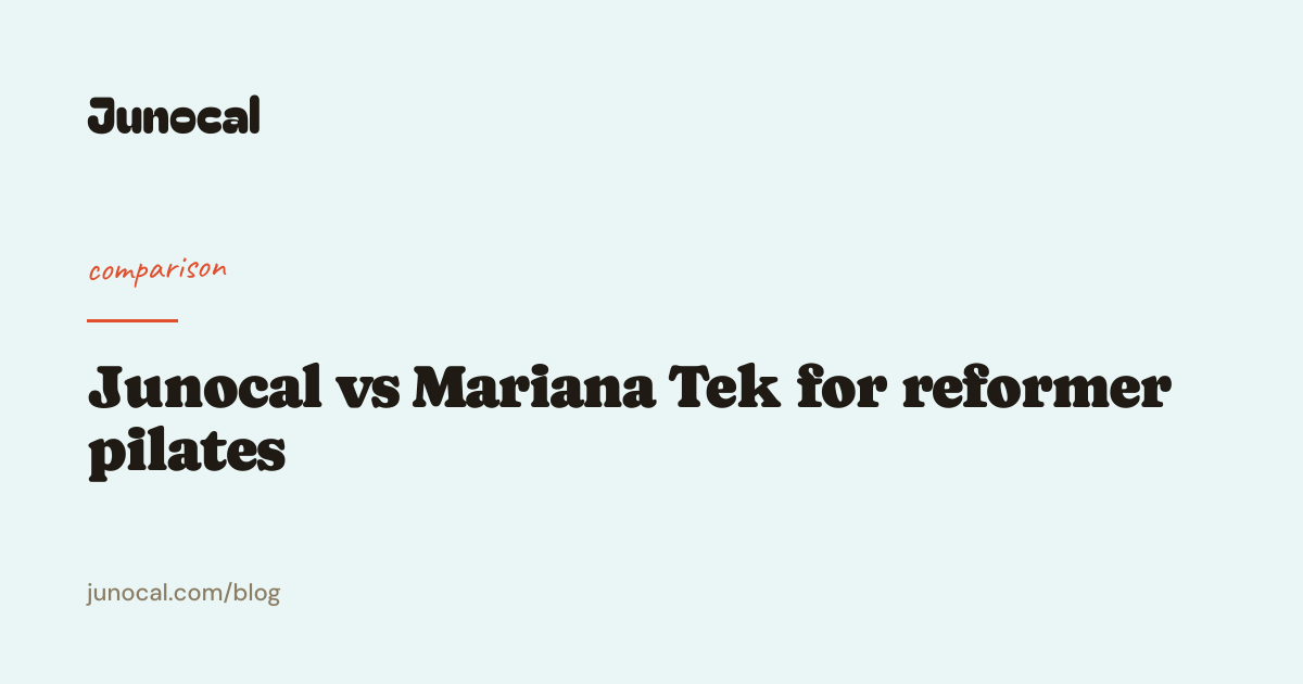 Junocal vs Mariana Tek for reformer pilates