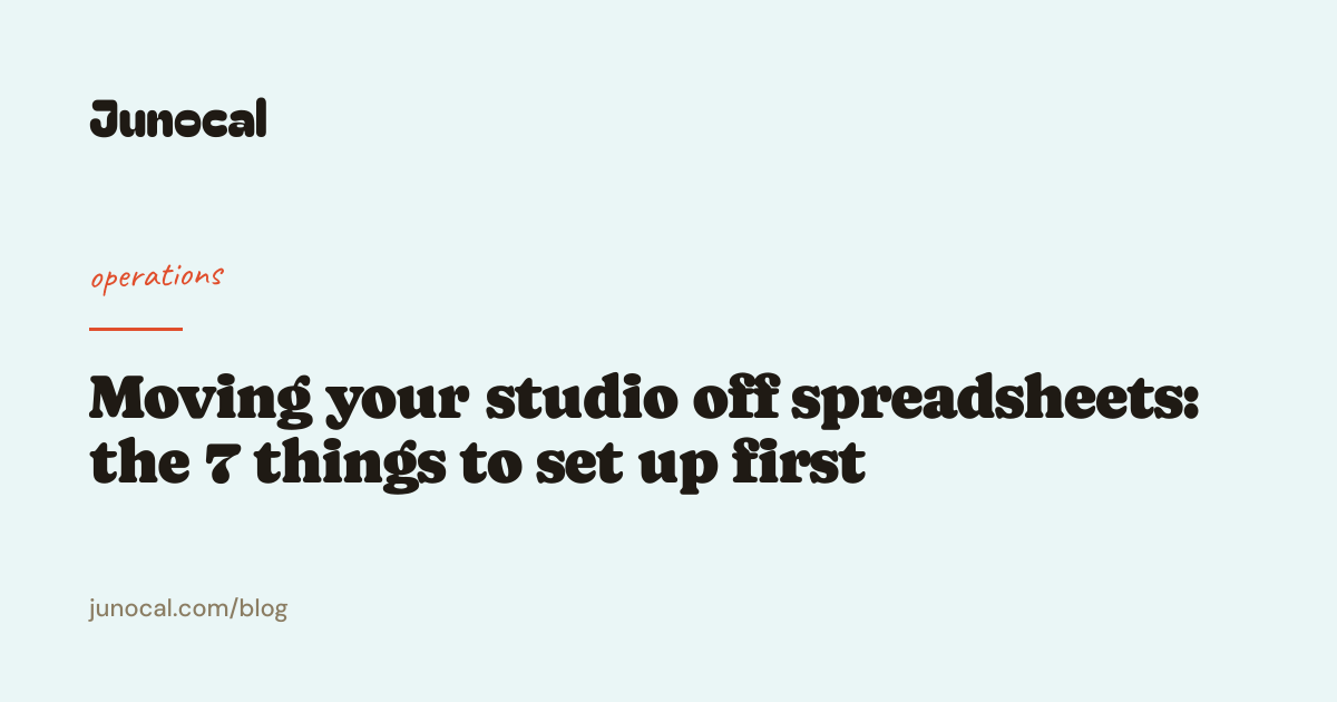 Moving your studio off spreadsheets: the 7 things to set up first
