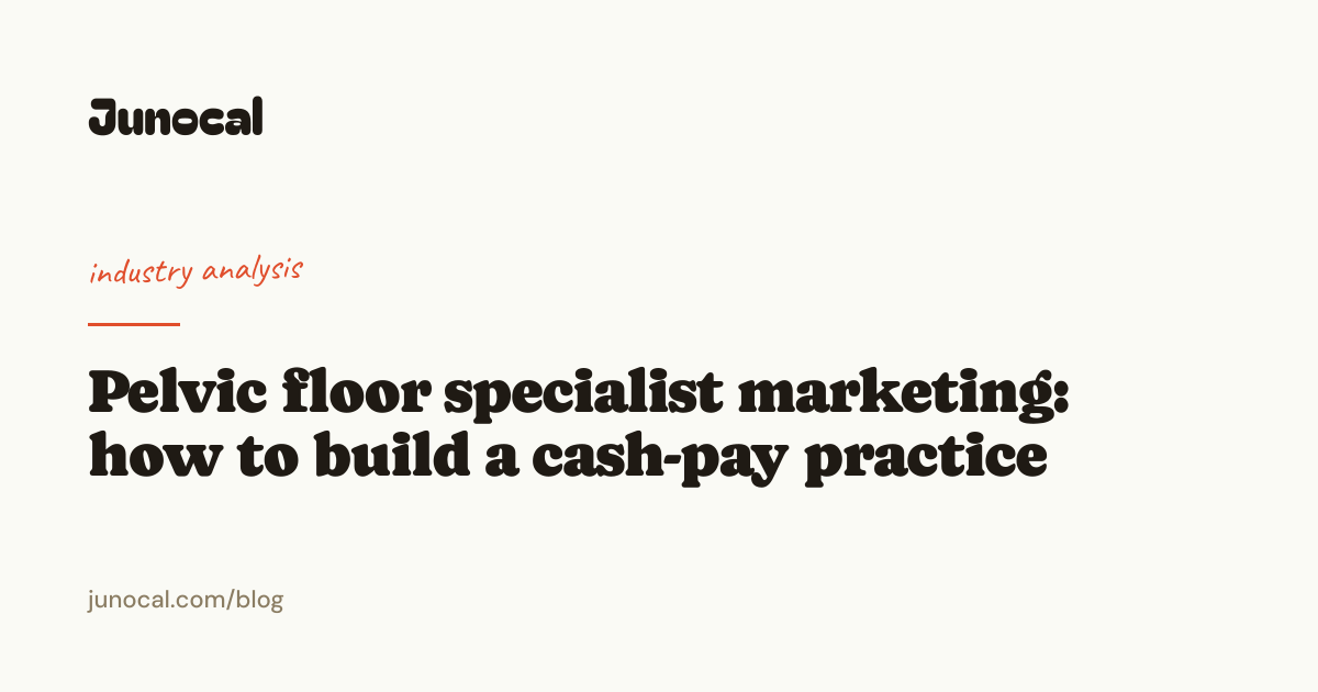 Pelvic floor specialist marketing: how to build a cash-pay practice