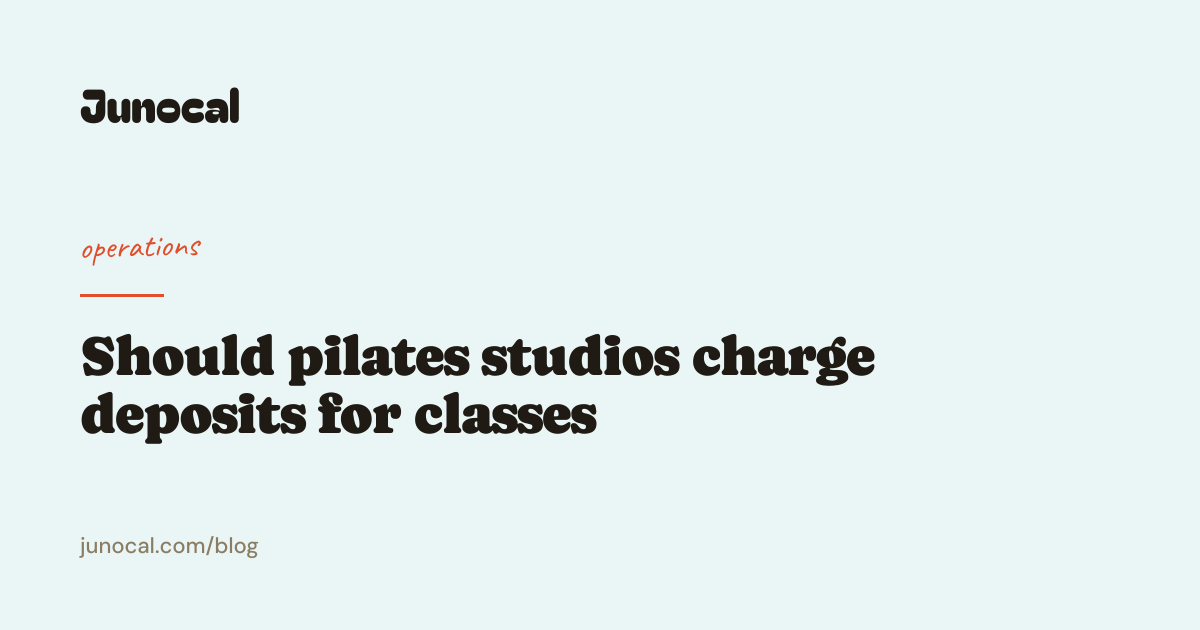 Should pilates studios charge deposits for classes